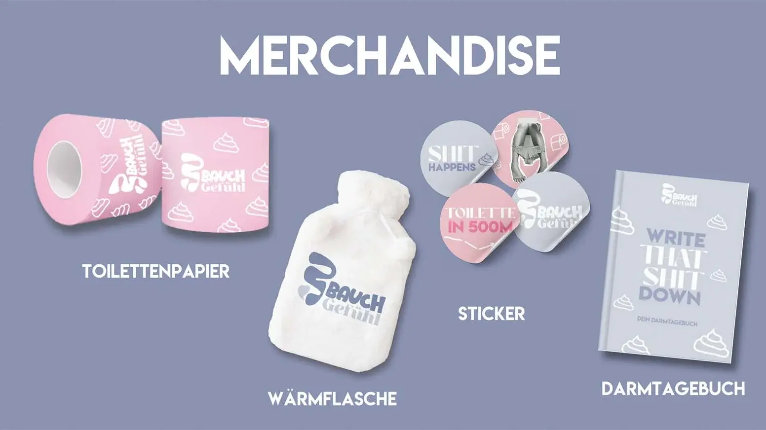 Für das Projekt Bauchgefühl werden Merchandise-Beispiele, wie beispielweise gebrandetes Toilettenpapier oder eine Wärmeflasche gestaltet.